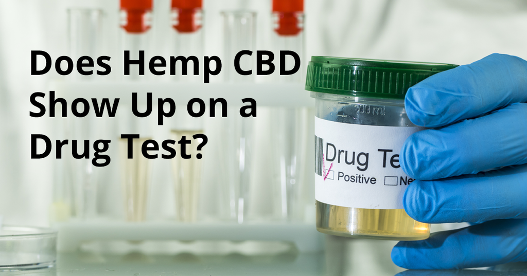 Does Hemp CBD Show Up on a Drug Test?