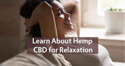 Learn About Hemp CBD for Relaxation